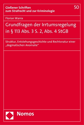 Grundfragen der Irrtumsregelung in § 113 Abs. 3 S. 2, Abs. 4 StGB von Wania,  Florian