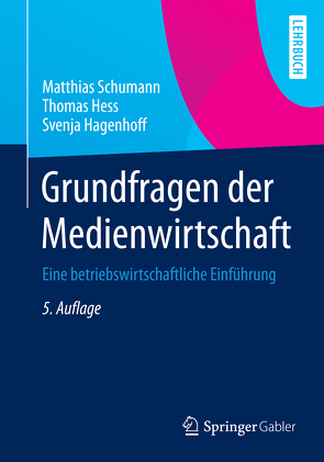 Grundfragen der Medienwirtschaft von Hagenhoff,  Svenja, Hess,  Thomas, Schumann,  Matthias