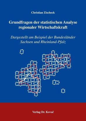 Grundfragen der statistischen Analyse regionaler Wirtschaftskraft von Zischeck,  Christian