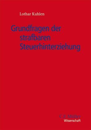 Grundfragen der strafbaren Steuerhinterziehung von Kuhlen,  Lothar