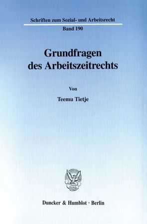 Grundfragen des Arbeitszeitrechts. von Tietje,  Teemu