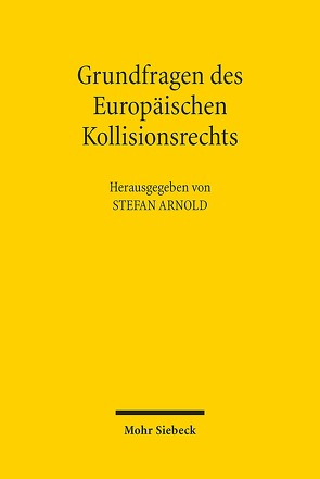 Grundfragen des Europäischen Kollisionsrechts von Arnold,  Stefan