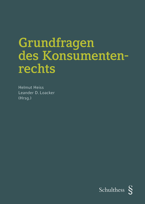 Grundfragen des Konsumentenrechts von Heiss,  Helmut, Loacker,  Leander D.