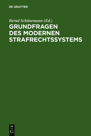 Grundfragen des modernen Strafrechtssystems von Achenbach,  Hans, Amelung,  Knut, Haffke,  Bernhard, Rudolphi,  Hans-Joachim, Schünemann,  Bernd, Wolter,  Jürgen