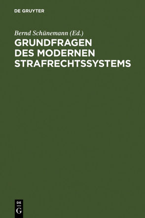 Grundfragen des modernen Strafrechtssystems von Achenbach,  Hans, Amelung,  Knut, Haffke,  Bernhard, Rudolphi,  Hans-Joachim, Schünemann,  Bernd, Wolter,  Jürgen