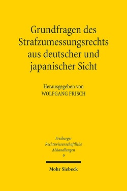 Grundfragen des Strafzumessungsrechts aus deutscher und japanischer Sicht von Frisch,  Wolfgang