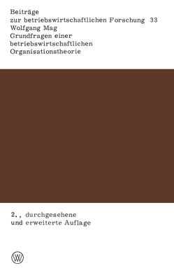 Grundfragen einer betriebswirtschaftlichen Organisationstheorie von Mag,  Wolfgang