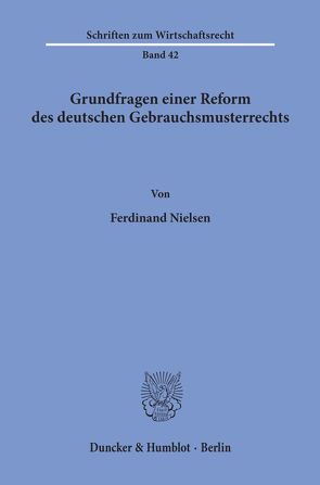 Grundfragen einer Reform des deutschen Gebrauchsmusterrechts. von Nielsen,  Ferdinand