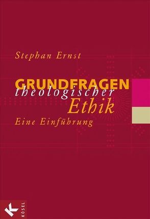 Grundfragen theologischer Ethik von Ernst,  Stephan