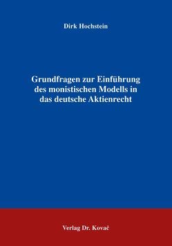 Grundfragen zur Einführung des monistischen Modells in das deutsche Aktienrecht von Hochstein,  Dirk