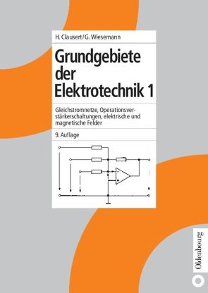 Grundgebiete der Elektrotechnik 1 von Clausert,  Horst, Hinrichsen,  Volker, Stenzel,  Jürgen, Wiesemann,  Gunther