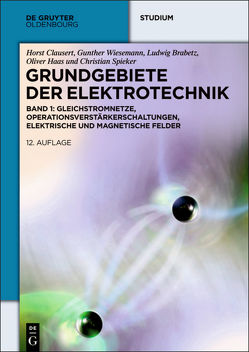 Grundgebiete der Elektrotechnik / Gleichstromnetze, Operationsverstärkerschaltungen, elektrische und magnetische Felder von Brabetz,  Ludwig, Clausert,  Horst, Haas,  Oliver, Spieker,  Christian, Wiesemann,  Gunther