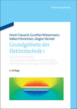 Grundgebiete der Elektrotechnik / Gleichstromnetze, Operationsverstärkerschaltungen, elektrische und magnetische Felder von Clausert,  Horst, Hinrichsen,  Volker, Stenzel,  Jürgen, Wiesemann,  Gunther