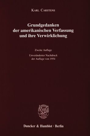 Grundgedanken der amerikanischen Verfassung und ihre Verwirklichung. von Carstens,  Karl