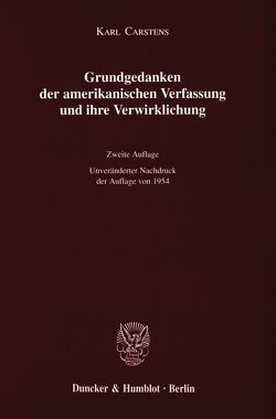 Grundgedanken der amerikanischen Verfassung und ihre Verwirklichung. von Carstens,  Karl