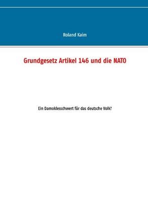 Grundgesetz Artikel 146 und die NATO von Kaim,  Roland