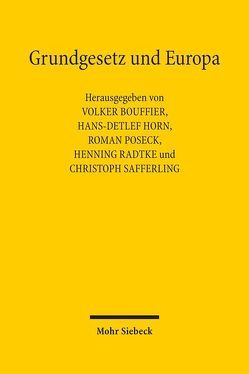 Grundgesetz und Europa von Bouffier,  Volker, Horn,  Hans-Detlef, Poseck,  Roman, Radtke,  Henning, Safferling,  Christoph