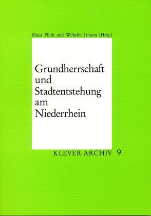 Grundherrschaft und Stadtentstehung am Niederrhein von Flink,  Klaus, Janssen,  Wilhelm