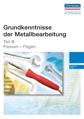 Grundkenntnisse der Metallbearbeitung – Teil B von Knipping,  Volker