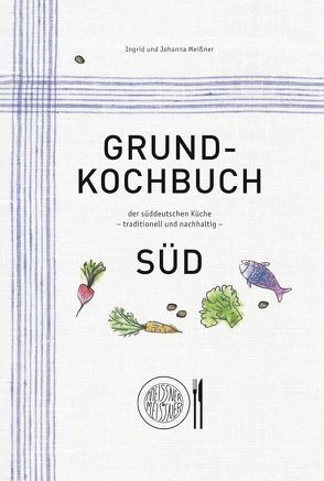 Grundkochbuch Süd von Meißner,  Ingrid und Johanna