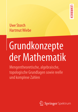 Grundkonzepte der Mathematik von Storch,  Uwe, Wiebe,  Hartmut