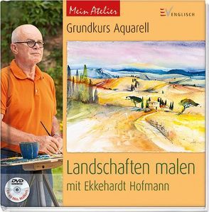 Grundkurs Aquarell – Landschaften malen von Hofmann,  Ekkehardt