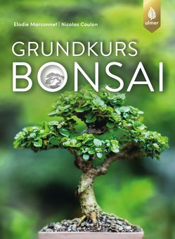 Grundkurs Bonsai von Arlinghaus,  Claudia, Coulon,  Nicolas, Marconnet,  Elodie