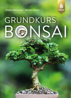 Grundkurs Bonsai von Arlinghaus,  Claudia, Coulon,  Nicolas, Marconnet,  Elodie