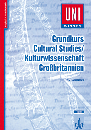 Uni Wissen Grundkurs Cultural Studies/Kulturwissenschaft Großbritannien von Sommer,  Roy