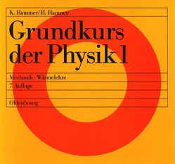 Grundkurs der Physik / Mechanik – Wärmelehre von Hammer,  Hildegard, Hammer,  Karl