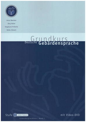 Grundkurs Deutsche Gebärdensprache Stufe I von Beecken,  Anne, Keller,  Jörg, Prillwitz,  Siegmund, Zienert,  Heiko