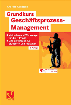 Grundkurs Geschäftsprozess-Management von Gadatsch,  Andreas