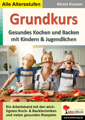 Grundkurs gesundes Kochen und Backen von Kossen,  Nicola