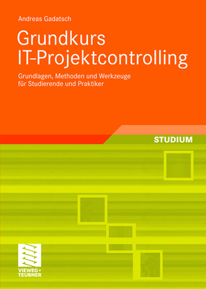 Grundkurs IT-Projektcontrolling von Gadatsch,  Andreas