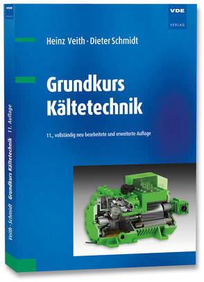 Grundkurs Kältetechnik von Schmidt,  Dieter, Veith,  Heinz