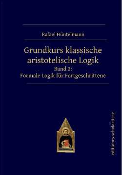 Grundkurs klassische aristotelische Logik von Hüntelmann,  Rafael