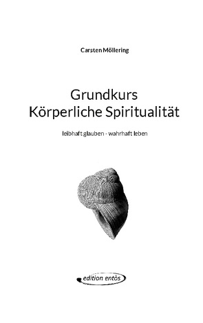 Grundkurs Körperliche Spiritualität von Möllering,  Carsten