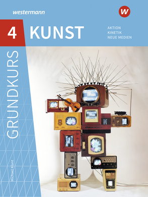 Grundkurs Kunst – Ausgabe 2016 für die Sekundarstufe II von Klant,  Michael, Spielmann,  Raphael, Walch,  Josef