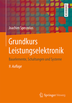 Grundkurs Leistungselektronik von Specovius,  Joachim