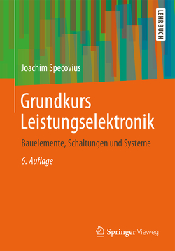 Grundkurs Leistungselektronik von Specovius,  Joachim