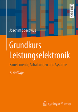 Grundkurs Leistungselektronik von Specovius,  Joachim