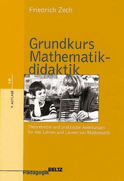 Grundkurs Mathematikdidaktik von Zech,  Friedrich