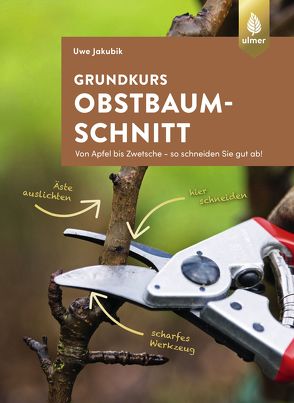 Grundkurs Obstbaumschnitt von Jakubik,  Uwe