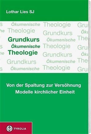 Grundkurs Ökumenische Theologie von Lies,  Lothar