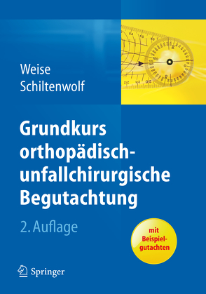 Grundkurs orthopädisch-unfallchirurgische Begutachtung von Schiltenwolf,  Marcus, Weise,  Kuno