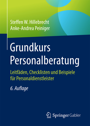 Grundkurs Personalberatung von Hillebrecht,  Steffen W, Peiniger,  Anke-Andrea