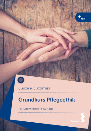 Grundkurs Pflegeethik von Körtner,  Ulrich