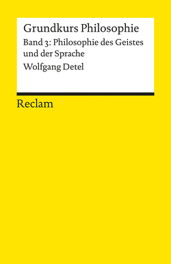 Grundkurs Philosophie. Band 3: Philosophie des Geistes und der Sprache von Detel,  Wolfgang