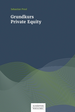 Grundkurs Private Equity von Prexl,  Sebastian