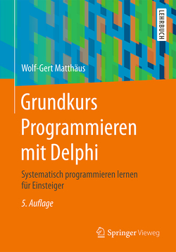 Grundkurs Programmieren mit Delphi von Matthaeus,  Wolf-Gert